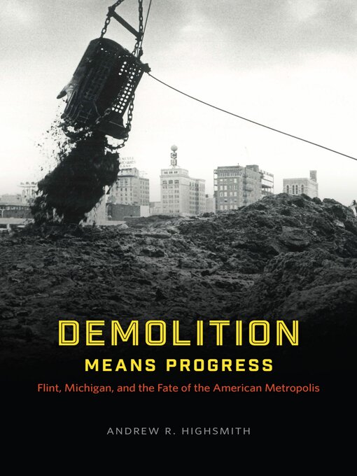 Title details for Demolition Means Progress by Andrew R. Highsmith - Available